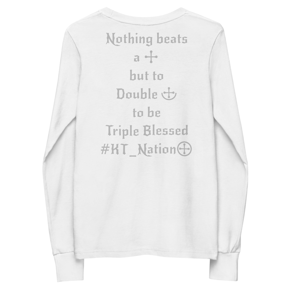 KT Nation Blessed unisex Youth long sleeve tee (motto on back)